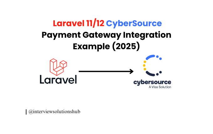 How to Integrate CyberSource Payment Gateway in Laravel 11/12 – Secure API Payment Example
